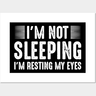 I'm not sleeping I'm just resting my eyes Posters and Art